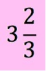 3 and 2/3
