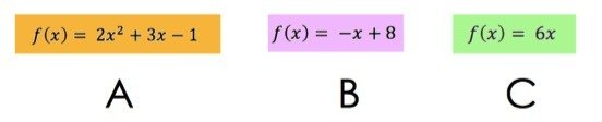 A: f(x)=2x^2+3x-1
B: f(x)=-x+8
C: f(x)=6x