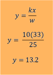 y = kx / w

y = 10(33) / 25

y = 13.2