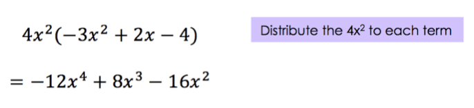 4x^2(-3x^2 + 2x - 4) Distribute the 4x^2 to each term

= -12x^4 + 8x^3 - 16x^2