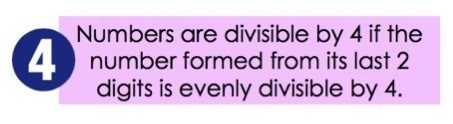Numbers are divisible by 4 if the number formed from its last 2 digits is evenly divisible by 4.