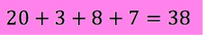 20 + 3 + 8 + 7 = 38