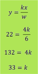 y = (kx)/w

22 = 4k/6

132 = 4k

33 = k