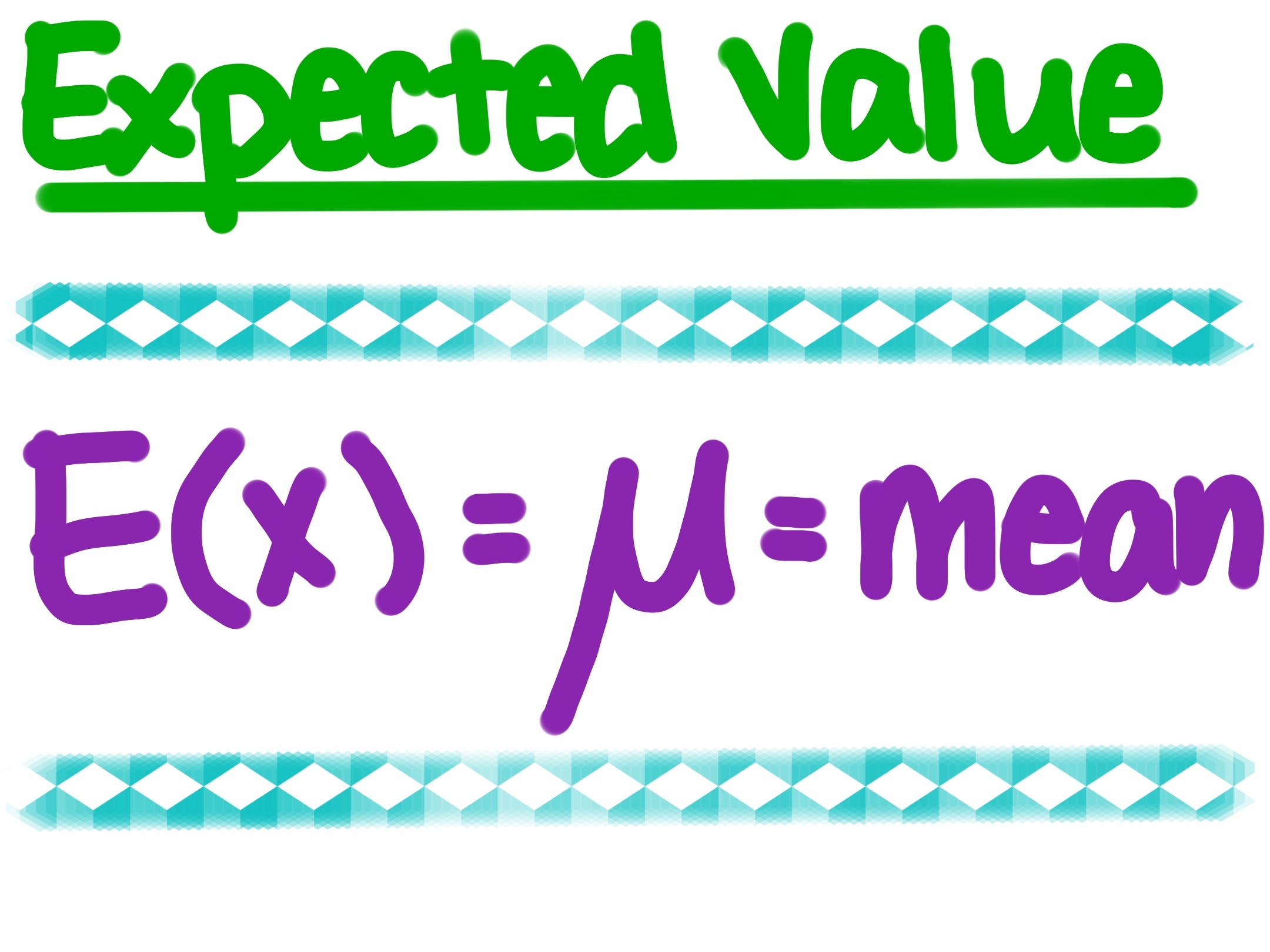 Expected Value
E(x)= mu = mean