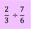 2/3 divided by 7/6