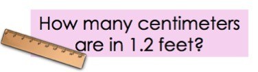 How many centimeters are in 1.2 feet?
