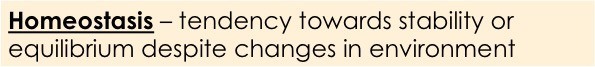 Homeostasis is a tenancy towards stability or equilibrium despite changes in environment.