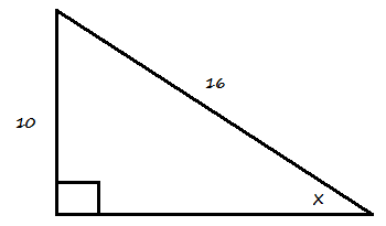 A right triangle with hypotenuse 16 and an angle x. The side opposite x is 10.