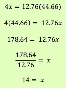 4x = 12.76(44.66)
4(44.66) = 12.76x
178.64 = 12.76x
178.64/12.76 = x
14 = x