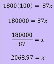 1800(100) = 87x
180000 = 87x
180000/87 = x
2068.97 = x