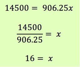 14500 = 906.25
14500/906.25 = x
16 = x