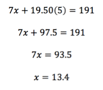 7x + 19.50(5) = 191
7x + 97.5 = 191
7x = 93.5
x = 13.4