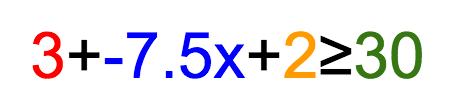 Equation of 3+(-7.5x)+2 >= 30