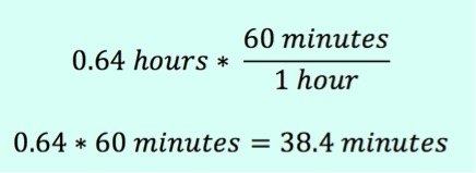 0.64 hours * 60 minutes/1 hour
0.64 * 60 = 38.4 minutes