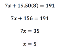 7x + 19.50(8) = 191
7x + 156 = 191
7x = 35
x = 5