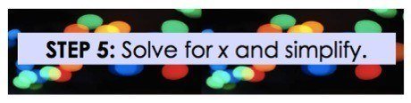 Step 5: Solve for x and simplify.