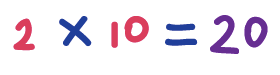 2 x 10 = 20
