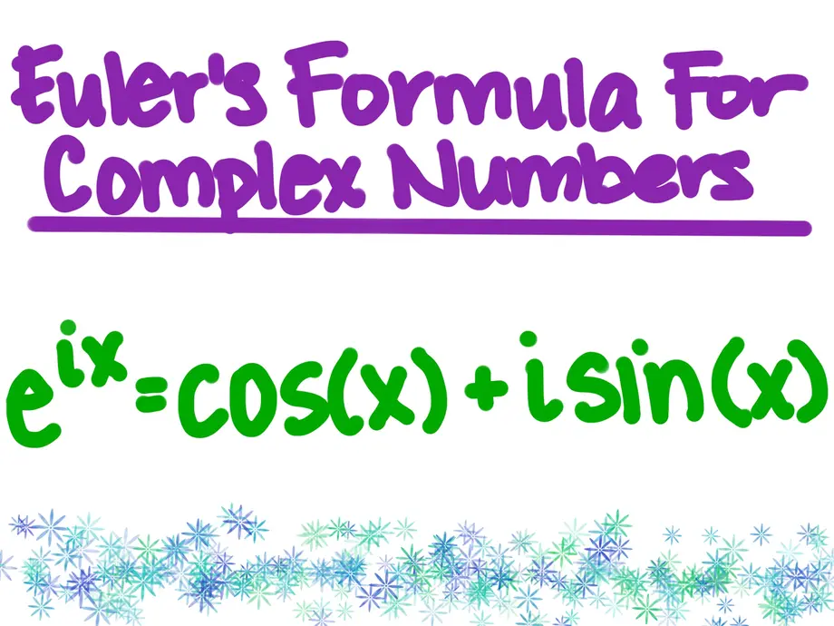 Euler's Formula for Complex Numbers
e^ix = cos(x) + i sin(x)