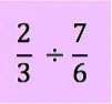 2/3 divided by 7/6