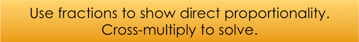 Use fractions to show direct proportionality. Cross-multiply to solve.