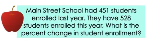 Main Street School had 451 students enrolled last year. They have 528 students enrolled this year. What is the percent change in student enrollment?
