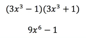 (3x^3 - 1)(3x^3 + 1)

9x^6 - 1