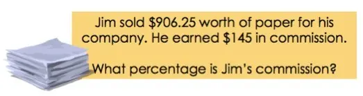 Jim sold 906.25 dollars worth of paper for his company. He earned 145 dollars in commission.
What percentage is Jim's commission?