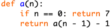 a(0) = 7, a(n) = a(n - 1) - 1 otherwise