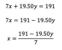 7x + 19.50y = 191
7x = 191 - 19.50y
x = (191 - 19.50y)/7