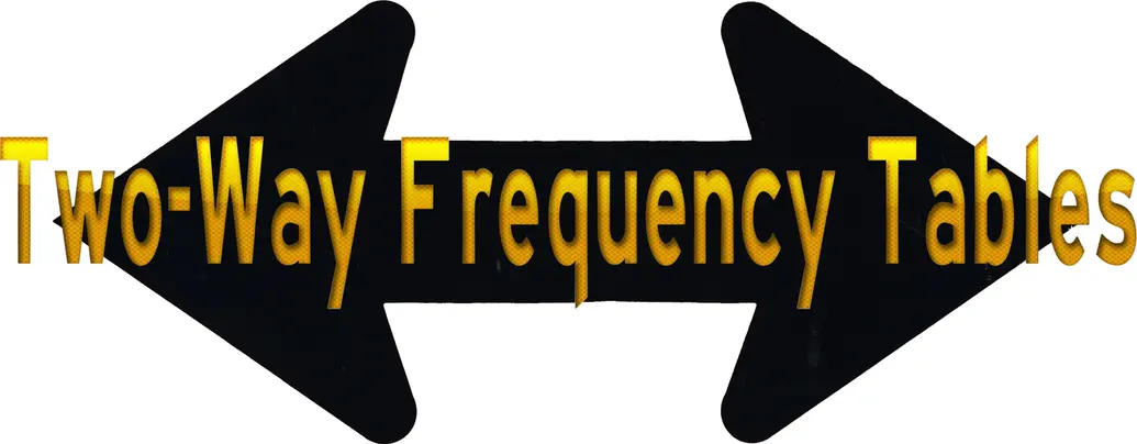 Two-Way Frequency Table

