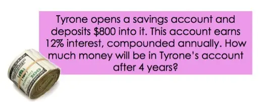 Tyrone opens a saving account and deposits 800 dollars into it. This account earns 12% interest, compounded annually. How much money will be in Tyrone's account after 4 years?
