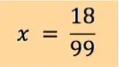 x = 18/99