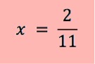 x = 2/11